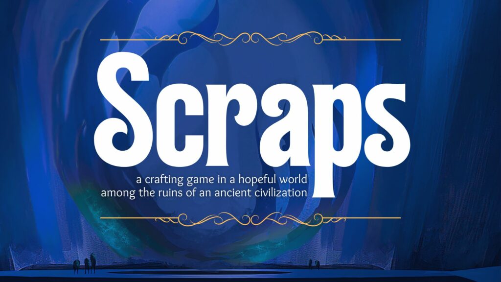Bandeau d'annonce du jeu de rôle Scraps, " a crafting game in a hopeful world among the ruins of an ancient civilization"
Le fond est bleu, avec une poignée de silhouettes sombres en bas.